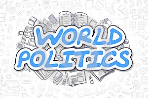 World Politics - Doodle Blue Word. Business Concept.