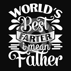 World\'s Best Father I Mean Father, Typography design