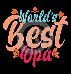 world\'s best opa lettering greeting tee art