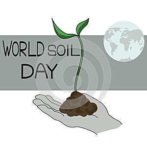 World Soil Day, World Soil Day, The depiction of the planet Earth, an open palm with soil and a sprouting plant, an eco symbol and