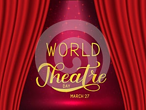 World theatre day hand lettering. Scene with red velvet curtain and spotlight. Vector illustration. Easy to edit template for