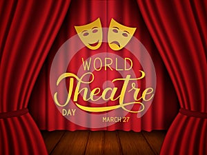 World theatre day hand lettering. Scene with red velvet curtain, wooden floor and theatrical masks. Easy to edit Vector template