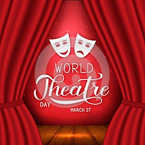 World theatre day hand lettering. Scene with red velvet curtain, wooden floor and theatrical masks. Easy to edit Vector template