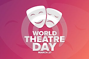 World Theatre Day. March 27. Holiday concept. Template for background, banner, card, poster with text inscription