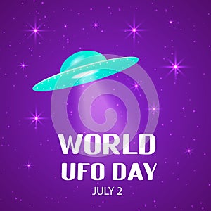 World UFO day lettering with flying saucer or spacecraft in space. Easy to edit vector template for typography poster, banner,