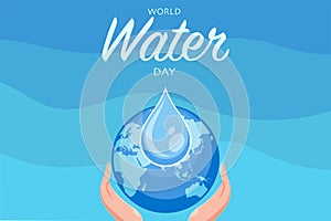 World water day Background illustrative image. Earth with water drop in hands