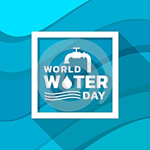 World water day banner with tap drop water ,water wave sign and typography text in frame on abstract wavy blue background vector