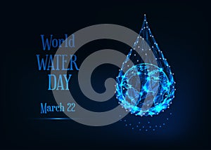 World water day banner template with glow low poly planet earth globe inside of water drop and text