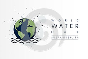 World water day. Earth, Globe in Water. Save water for Sustainable ecology and environment conservation concept design. Vector