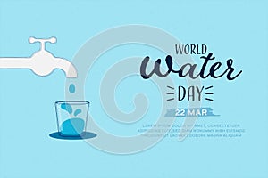 World Water Day. A glass receive water from the faucet. Save water for Sustainable ecology and environment conservation concept