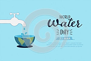 World Water Day. The tap (faucet) and water drops to Earth globe. Save water for ecology and environment conservation