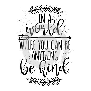 In a world, where you can be anything, be kind