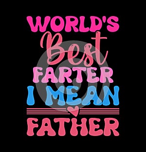 worlds best farter i mean father congratulation father greeting tee template