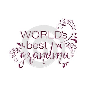 Worlds best grandma. Happy Grandparents Day! Mothers Day.