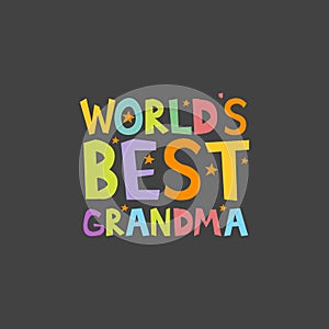 Worlds Best Grandma letters fun kids style print poster. Vector illustration