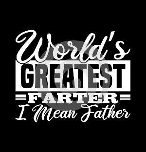 worldâ€™s greatest farter i mean father  world dad  funny fathers day gift