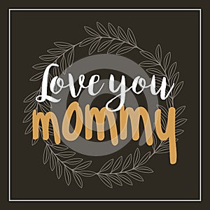 Wreath leaves love you mommy card black background