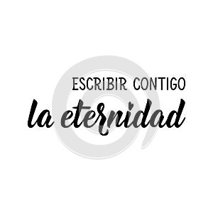 Write eternity with you - in Spanish. Lettering. Ink illustration. Modern brush calligraphy photo