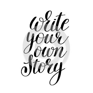 Write your own story handwritten positive inspirational quote