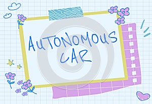 Writing displaying text Autonomous Car. Word for vehicle that can guide itself without human conduction Blank Frame