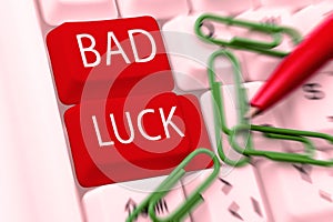 Writing displaying text Bad Luck. Business approach an unfortunate state resulting from unfavorable outcomes Mischance