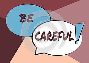 Writing displaying text Be Careful. Concept meaning making sure of avoiding potential danger mishap or harm Two Colorful