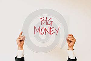 Writing displaying text Big Money. Word Written on Pertaining to a lot of ernings from a job,business,heirs,or wins
