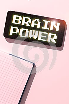 Writing displaying text Brain Power. Concept meaning Ability to comprehend To understand and profit from experience