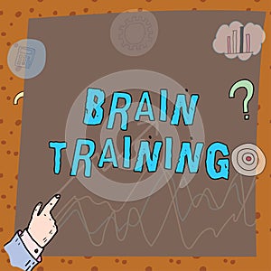 Writing displaying text Brain Training. Business showcase mental activities to maintain or improve cognitive abilities