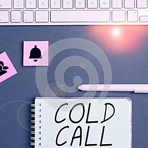 Writing displaying text Cold Call. Business concept Unsolicited call made by someone trying to sell goods or services