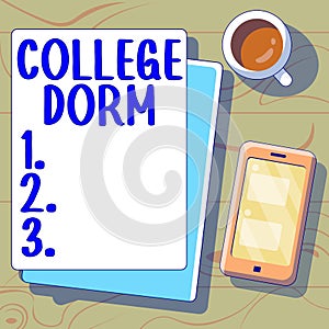 Writing displaying text College Dorm. Word for residence hall providing rooms for college individuals or for groups of