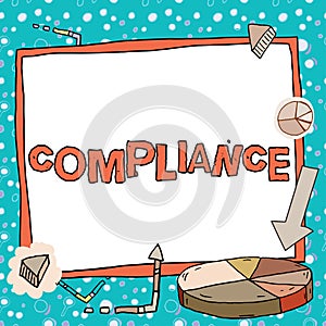 Writing displaying text Compliance. Business concept the action or fact of complying with a wish or commands