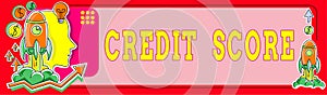 Writing displaying text Credit Score. Business idea Represent the creditworthiness of an individual Lenders rating