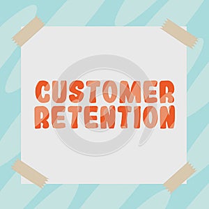 Writing displaying text Customer Retention. Business concept activities companies take to reduce user defections