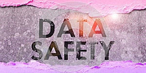 Writing displaying text Data Safety. Concept meaning concerns protecting data against loss by ensuring safe storage