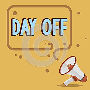 Writing displaying text Day Off. Business approach when you do not go to work even though it is usually a working day
