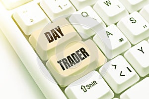 Writing displaying text Day Trader. Business approach A person that buy and sell financial instrument within the day