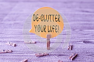 Writing displaying text De Clutter Your Life. Business showcase remove unnecessary items from untidy or overcrowded