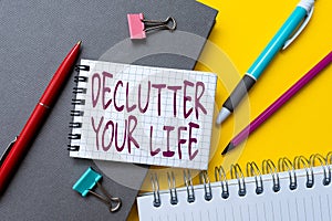 Writing displaying text Declutter Your Life. Business overview To eliminate extraneous things or information in life