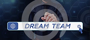 Writing displaying text Dream Team. Internet Concept Prefered unit or group that make the best out of a person