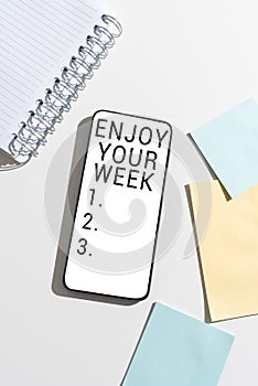 Writing displaying text Enjoy Your Week. Business overview Best wishes for the start of weekdays have great days Mobile