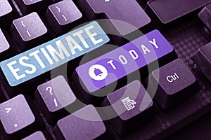 Writing displaying text Estimate. Business concept calculate or assess approximately the value number quantity