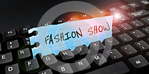 Writing displaying text Fashion Show. Business idea exibition that involves styles of clothing and appearance