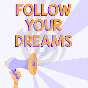 Writing displaying text Follow Your Dreams. Internet Concept drives you on into your chosen future by working hard