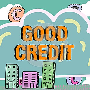 Writing displaying text Good Credit. Business concept borrower has a relatively high credit score and safe credit risk