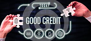 Writing displaying text Good Credit. Business idea borrower has a relatively high credit score and safe credit risk