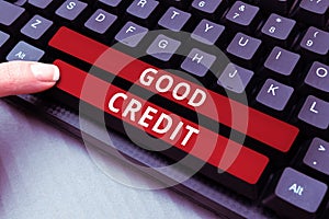 Writing displaying text Good Credit. Business overview borrower has a relatively high credit score and safe credit risk