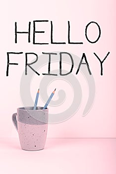 Writing displaying text Hello Friday. Business approach Greetings on Fridays because it is the end of the work week