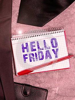 Writing displaying text Hello Friday. Business idea Greetings on Fridays because it is the end of the work week