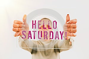 Writing displaying text Hello Saturday. Business approach a positive message expressed during the start of the weekend